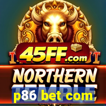 p86 bet com